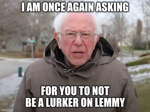 Bernie Sanders is asking you, yes you, to not be a lurker on Lemmy